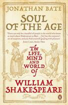 Couverture du livre « Soul Of The Age: The Life, Mind And World Of William Shakespeare » de Bate Jonathan aux éditions Viking Adult