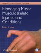 Couverture du livre « Managing Minor Musculoskeletal Injuries and Conditions » de David Bradley aux éditions Wiley-blackwell
