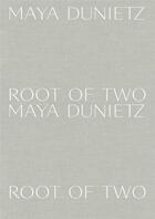 Couverture du livre « Root of two » de Maya Dunietz aux éditions X Artists' Books