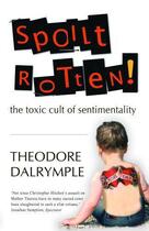 Couverture du livre « Spoilt Rotten » de Theodore Dalrymple aux éditions Gibson Square Digital