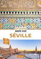 Couverture du livre « Un grand week-end ; Séville » de Collectif Hachette aux éditions Hachette Tourisme