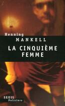 Couverture du livre « La cinquieme femme » de Henning Mankell aux éditions Seuil