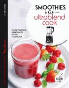 Couverture du livre « Smoothies et cie avec l'ultrablend cook » de Houdre-Gregoire S. aux éditions Dessain Et Tolra