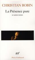 Couverture du livre « La présence pure et autres textes » de Christian Bobin aux éditions Gallimard