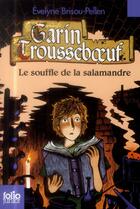 Couverture du livre « Garin Trousseboeuf Tome 4 : le souffle de la salamandre » de Evelyne Brisou-Pellen aux éditions Gallimard-jeunesse