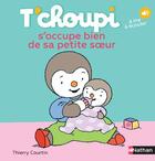 Couverture du livre « T'choupi s'occupe bien de sa petite soeur » de Thierry Courtin aux éditions Nathan