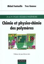 Couverture du livre « Chimie et physico-chimie des polymères » de Michel Fontanille et Yves Gnanou aux éditions Dunod