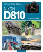 Couverture du livre « Obtenez le maximum du Nikon d810 » de Bernard Rome aux éditions Dunod