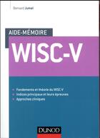 Couverture du livre « Aide-mémoire : Wisc-V (5e édition) » de Bernard Jumel aux éditions Dunod