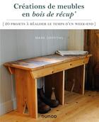 Couverture du livre « Créations de meubles en bois de récup' : 20 projets à réaliser le temps d'un week-end » de Mark Griffiths aux éditions Dunod