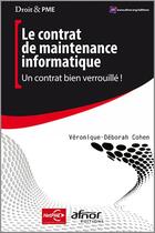 Couverture du livre « Le contrat de maintenance informatique ; un contrat bien verrouillé ! » de Veronique Cohen aux éditions Afnor Editions