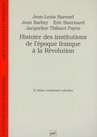 Couverture du livre « Histoire des institutions de l'epoque franque a la revolution (10eme edition) » de Jean-Louis Harouel aux éditions Puf