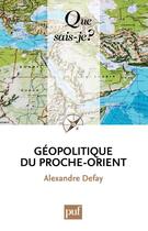 Couverture du livre « Géopolitique du proche-orient (5e édition) » de Alexandre Defay aux éditions Que Sais-je ?