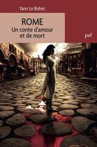 Couverture du livre « Rome ; un conte d'amour et de mort » de Yann Le Bohec aux éditions Presses Universitaires De France