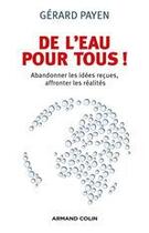 Couverture du livre « De l'eau pour tous ! abandonner les idées reçues, affronter les réalités » de Gerard Payen aux éditions Armand Colin