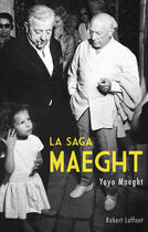 Couverture du livre « La saga Maeght » de Yoyo Maeght aux éditions Robert Laffont