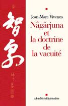 Couverture du livre « Nâgârjuna et la doctrine de la vacuité » de Vivenza-J.M aux éditions Albin Michel