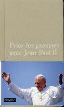 Couverture du livre « Prier les psaumes avec Jean-Paul II (édition 2011) » de Jean-Paul Ii aux éditions Bayard