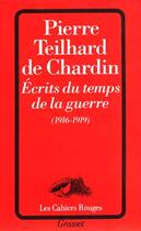 Couverture du livre « Ecrits du temps de la guerre (1916-1919) » de Teilhard De Chardin aux éditions Grasset