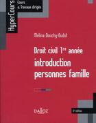 Couverture du livre « Droit civil ; 1ère année ; introduction, personnes, famille (6e édition) » de Melina Douchy-Oudot aux éditions Dalloz