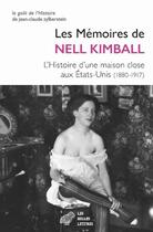 Couverture du livre « Les mémoires de Nell Kimball ; l'histoire d'une maison close aux Etats-Unis (1880-1917) » de Nell Kimball aux éditions Belles Lettres
