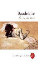 Couverture du livre « Écrits sur l'art » de Charles Baudelaire aux éditions Le Livre De Poche