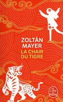 Couverture du livre « La chair du tigre » de Zoltan Mayer aux éditions Le Livre De Poche