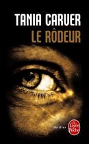 Couverture du livre « Le rôdeur » de Tania Carver aux éditions Le Livre De Poche