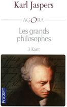 Couverture du livre « Les grands philosophes t.3 ; Kant » de Karl Jaspers aux éditions Pocket