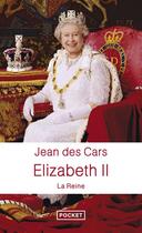 Couverture du livre « Elizabeth II : la reine » de Jean Des Cars aux éditions Pocket