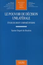 Couverture du livre « Le pouvoir de décision unilatérale » de Dupre De Boulois X. aux éditions Lgdj