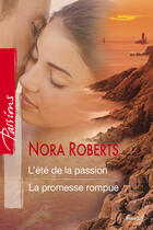 Couverture du livre « L'été de la passion ; la promesse rompue » de Nora Roberts aux éditions Harlequin