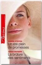 Couverture du livre « Un été plein de promesses ; la brûlure des sentiments » de Sandra Steffen et Janice Maynard aux éditions Harlequin