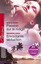 Couverture du livre « Passion sur le rivage ; envoûtante séduction » de Robyn Grady et Maureen Child aux éditions Harlequin