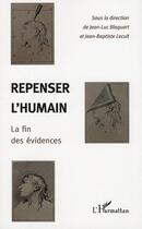 Couverture du livre « Repenser l'humain ; la fin des évidences » de Jean-Baptiste Lecuit et Jean-Luc Blaquart aux éditions L'harmattan