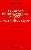 Couverture du livre « La faillite du developpement en afrique et dans le tiers monde - une analyse politique » de Samir Amin aux éditions Editions L'harmattan