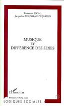 Couverture du livre « Musique et différence des sexes » de Jacqueline Rousseau-Dujardin et Francoise Escal aux éditions Editions L'harmattan