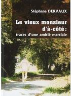 Couverture du livre « Le vieux monsieur d'à-côté : traces d'une amitié martiale » de Stephane Dervaux aux éditions Amalthee