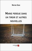 Couverture du livre « Marie perdue dans un tiroir et autres nouvelles » de Martine Gobbi aux éditions Editions Du Net