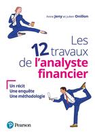 Couverture du livre « Les 12 travaux de l'analyste financier : un récit, une enquête, une méthodologie » de Anne Jeny et Julien Onillon aux éditions Pearson