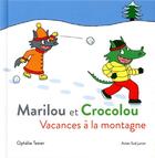 Couverture du livre « Marilou et Crocolou ; vacances à la montagne » de Texier Ophélie aux éditions Actes Sud