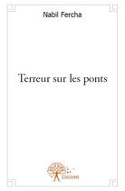 Couverture du livre « Terreur sur les ponts » de Nabil Fercha aux éditions Edilivre