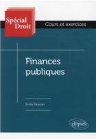 Couverture du livre « Finances publiques » de Emilie Moysan aux éditions Ellipses