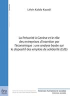 Couverture du livre « La précarité à Genève et le rôle des entreprises d'insertion par l'économique: une analyse basée sur le dispositif des emplois de solidarité (EdS) » de Lievin Kalala Kazadi aux éditions Publibook