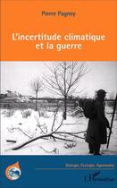 Couverture du livre « L'incertitude climatique et la guerre » de Pierre Pagney aux éditions L'harmattan