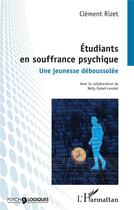 Couverture du livre « Étudiants en souffrance psychique : une jeunesse déboussolée » de Clement Rizet et Nelly Dubet-Levalet aux éditions L'harmattan