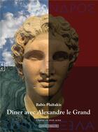 Couverture du livre « Dîner avec Alexandre le Grand » de Babis Plaitakis aux éditions Complicites