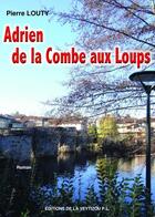 Couverture du livre « Adrien de la Combe aux Loups » de Pierre Louty aux éditions La Veytizou