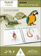 Couverture du livre « Atlas vet'consult ; NAC reptiles et oiseaux » de Christophe Bulliot et Veronique Mentre aux éditions Med'com