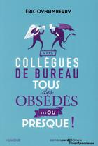 Couverture du livre « Vos collègues de bureau tous des obsédés ou presque ! » de Eric Oyhamberry aux éditions Carnets Nord